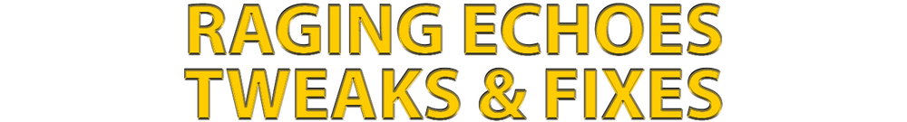 RAGING ECHOES TWEAKS & FIXES.png