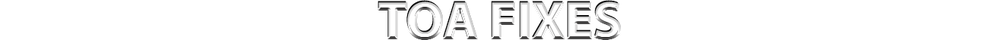 TOA FIXES.png