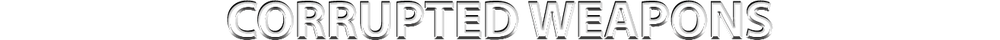CORRUPTED WEAPONS.png
